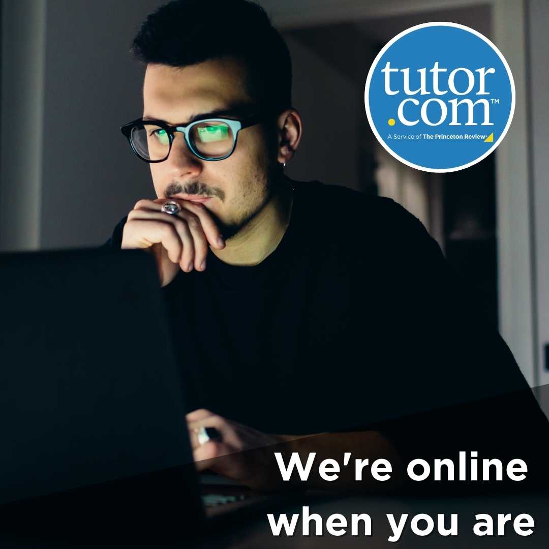 Image of a student that says, "We're online when you are | Tutor.com: A Service of The Princeton Review®"