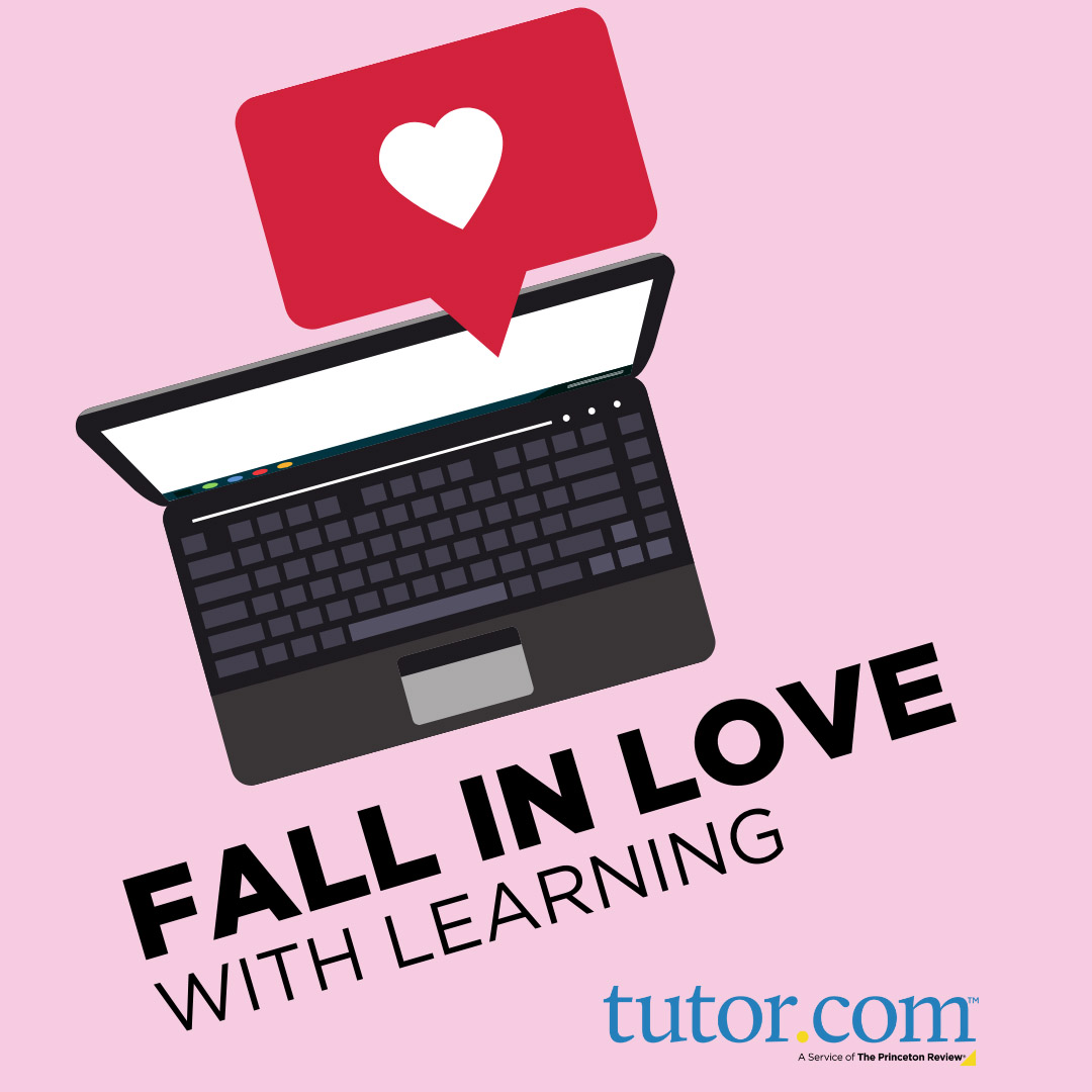 Image of a computer with a heart in a speech bubble that says, "Fall in love with learning, Tutor.com: A Service of The Princeton Review®"
