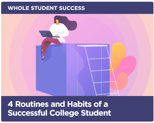 Whole Student Success: 4 Routines and Habits of a Successful College Student