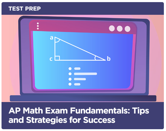 Test Prep: AP® Math Exam Fundamentals: Tips and Strategies for Success