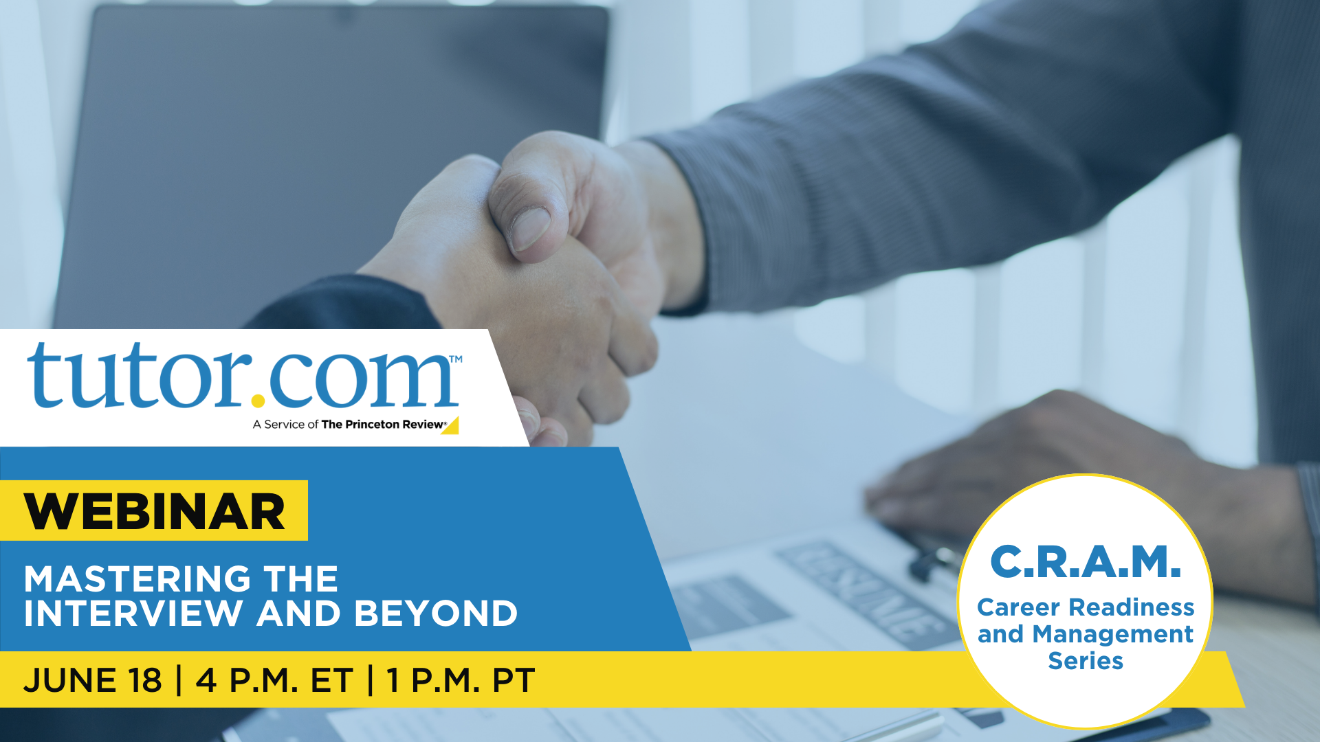 Tutor.com: A Service of The Princeton Review, Webinar: Mastering the Interview and Beyond, June 18 | 4 P.M. ET | 1 P.M. PT, C.R.A.M. (Career Readiness and Management) Series