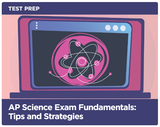 Test Prep: AP® Science Exam Fundamentals: Tips and Strategies